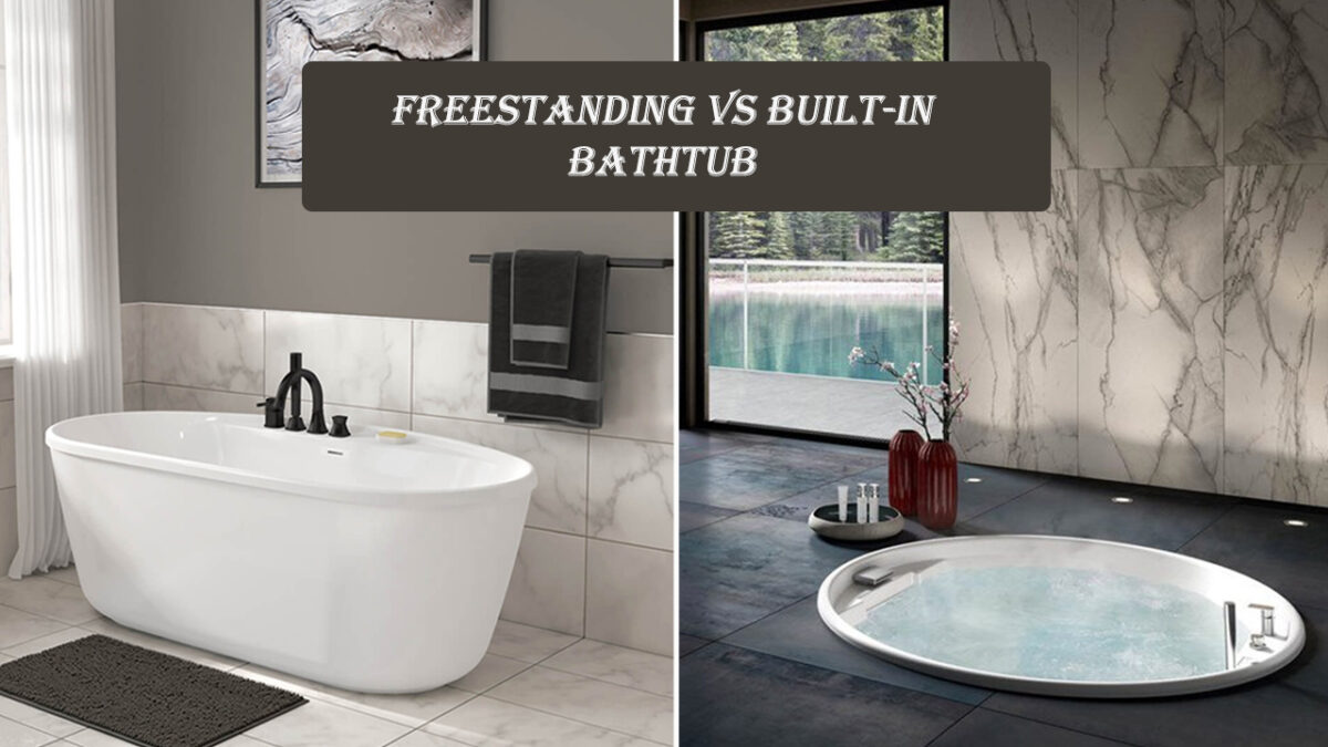 Freestanding vs Builtin Bathtubs Pros, Cons and a Worthy Choice