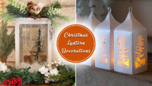 Unique Christmas Lantern Decoration Ideas you can try This Year