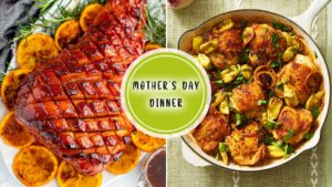 Mother’s Day Dinner Mains