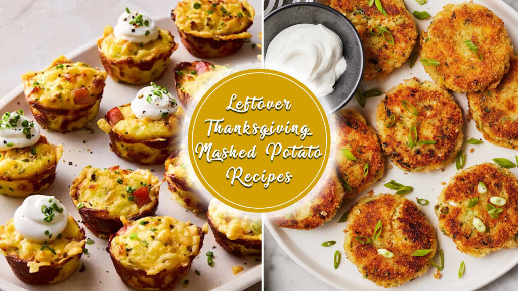 Mouth-Watering Leftover Mashed Potato Recipes You Must try Post-Thanksgiving