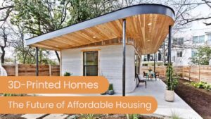 Are 3D-Printed Homes the Future of Affordable Housing