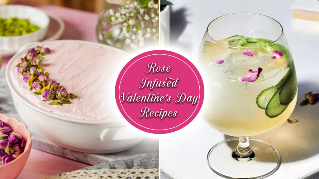 Rose-Infused Valentine’s Day Recipes to Make This Romantic Season