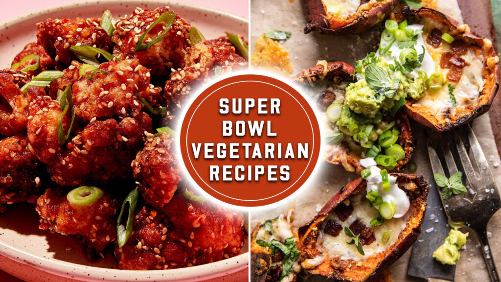 Best Vegetarian Super Bowl Recipes Everyone Will Love to Relish