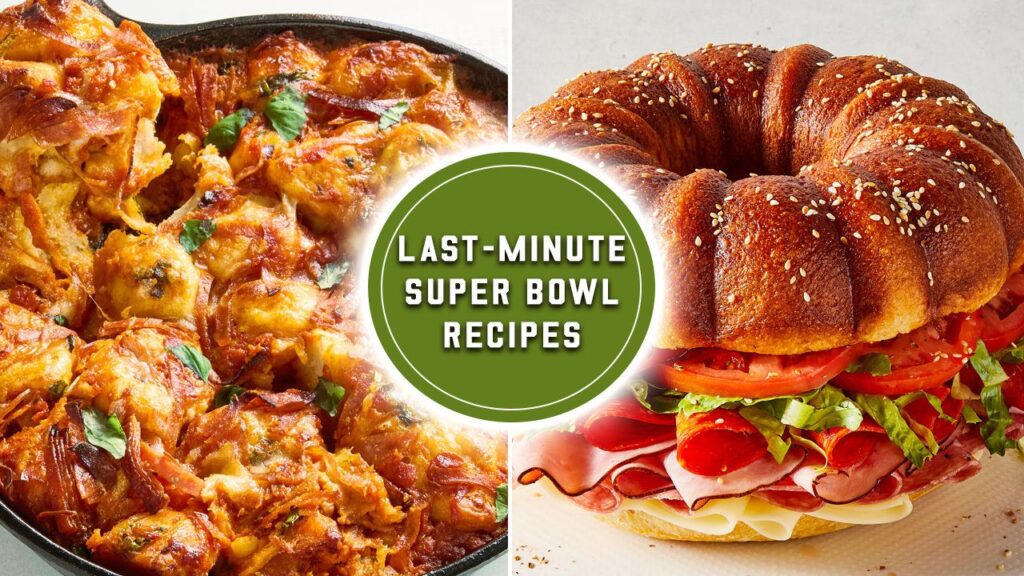 Last minute Super Bowl Recipes