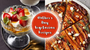 10 Best Mother’s Day Vegetarian Recipes for Light, Healthy, and Flavorful Feast